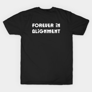 Forever in alignment|inspirational quotes T-Shirt